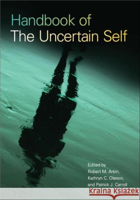 Handbook of the Uncertain Self M. Arki 9780805861877 Psychology Press (UK)