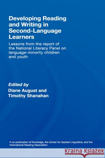 Developing Reading and Writing in Second-Language Learners: Lessons from the Report of the National Literacy Panel on Language-Minority Children and Y August, Diance 9780805862089 Lawrence Erlbaum Associates