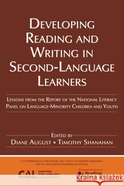 Developing Reading and Writing in Second-Language Learners: Lessons from the Report of the National Literacy Panel on Language-Minority Children and Y August, Diance 9780805862096 Lawrence Erlbaum Associates