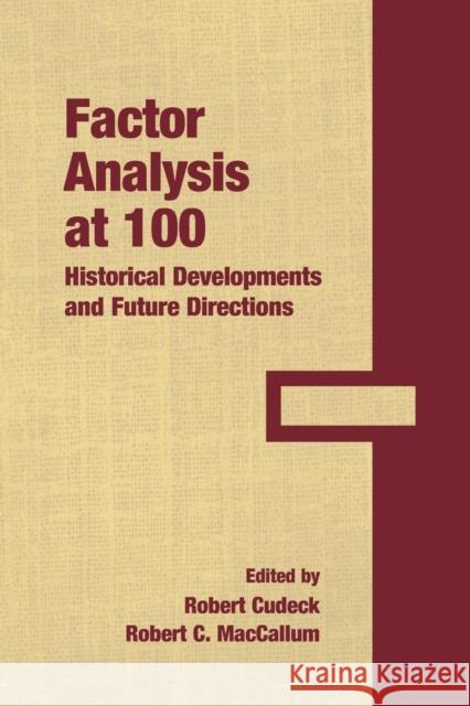 Factor Analysis at 100: Historical Developments and Future Directions Cudeck, Robert 9780805862126 Lawrence Erlbaum Associates