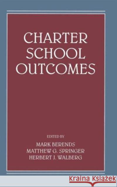 Charter School Outcomes Mark Berends Matthew G. Springer Herbert J. Walberg 9780805862218 Lawrence Erlbaum Associates