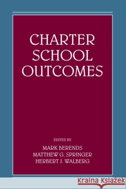 Charter School Outcomes Mark Berends Matthew G. Springer Herbert J. Walberg 9780805862225