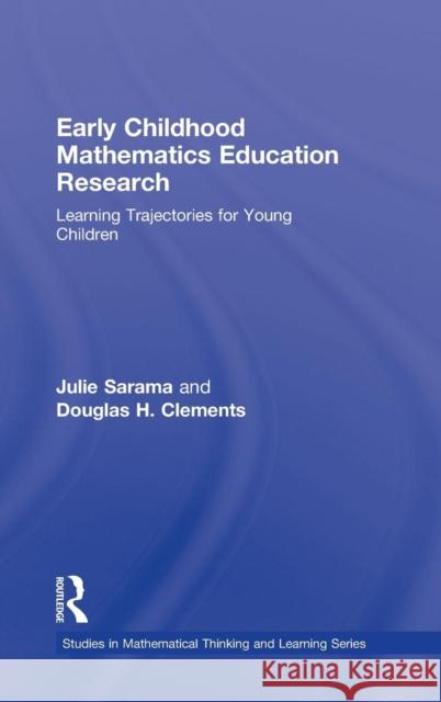 Early Childhood Mathematics Education Research: Learning Trajectories for Young Children Sarama, Julie 9780805863086 Routledge