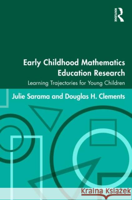 Early Childhood Mathematics Education Research: Learning Trajectories for Young Children Sarama, Julie 9780805863093 Routledge