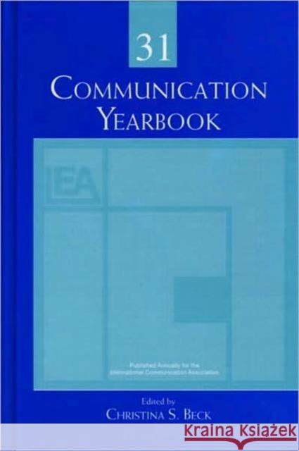 Communication Yearbook 31 Christina S. Beck 9780805863581