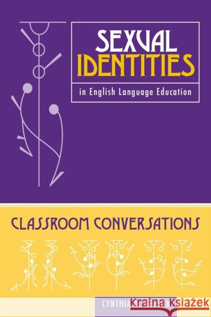 Sexual Identities in English Language Education: Classroom Conversations Nelson, Cynthia D. 9780805863680 Routledge