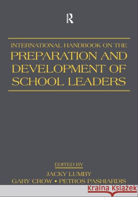International Handbook on the Preparation and Development of School Leaders Lumby Jacky 9780805863871 Routledge