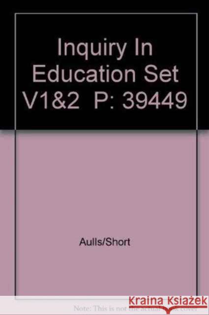 Inquiry In Education Set V1&2  P Aulls/Short                              Mark W. Aulls Bruce M. Shore 9780805863888 Lawrence Erlbaum Associates