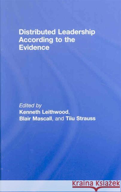 Distributed Leadership According to the Evidence Kenneth Leithwood Blair Mascall Tiiu Strauss 9780805864229