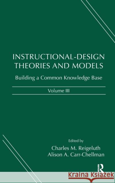 Instructional-Design Theories and Models, Volume III: Building a Common Knowledge Base Reigeluth, Charles M. 9780805864564