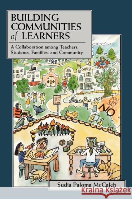 Building Communities of Learners: A Collaboration Among Teachers, Students, Families, and Community McCaleb, Sudia Paloma 9780805880052 Lawrence Erlbaum Associates