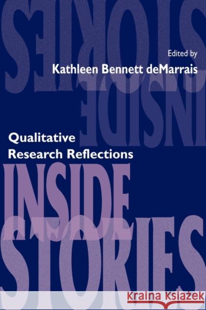 Inside Stories: Qualitative Research Reflections Demarrais, Kathleen B. 9780805880380