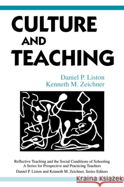 Culture and Teaching Daniel Patrick Liston Kenneth M. Zeichner Liston 9780805880519 Lawrence Erlbaum Associates