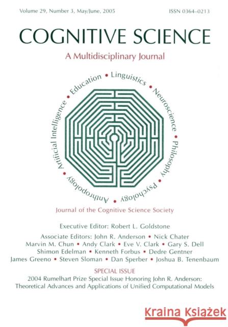 2004 Rumelhart Prize Special Issue Honoring John R. Anderson: Theoretical Advances and Applications of Unified Computational Models: A Special Issue o Goldstone, Robert 9780805894264