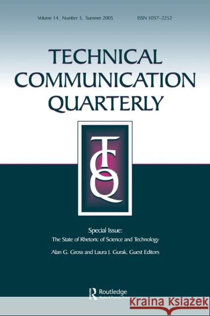 The State of Rhetoric of Science and Technology: A Special Issue of Technical Communication Quarterly Gross, Alan G. 9780805894332 Lawrence Erlbaum Associates