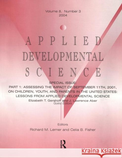 Part I: Assessing the Impact of September 11th, 2001, on Children, Youth, and Parents in the United States: Lessons From Appli Gershoff, Elizabeth T. 9780805895117 Taylor & Francis