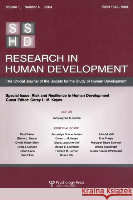 Risk and Resilience in Human Development: A Special Issue of Research in Human Development Keyes, Corey L. M. 9780805895131 Lawrence Erlbaum Associates