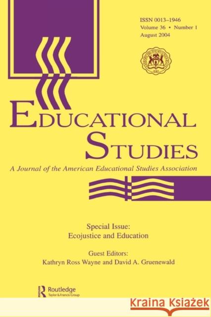 Ecojustice and Education: A Special Issue of Educational Studies Wayne, Kathryn Ross 9780805895209