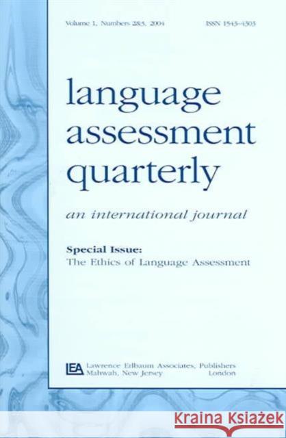 The Ethics of Language Assessment: A Special Double Issue of Language Assessment Quarterly Davies, Alan 9780805895254