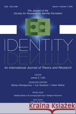 Mediated Identity in the Emerging Digital Age: A Dialogical Perspective: A Special Issue of Identity Hermans, Hubert J. M. 9780805895261 Lawrence Erlbaum Associates