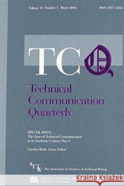 The State of Technical Communication in Its Academic Context: Parts I & II: A Special Issue Set of Technical Communication Quarterly Rude, Carolyn 9780805895414 Lawrence Erlbaum Associates