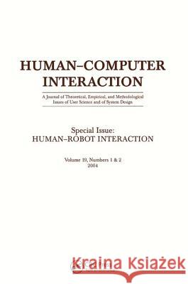 Human-robot Interaction : A Special Double Issue of human-computer Interaction Sara B. Kiesler Pamela Hinds 9780805895537 Lawrence Erlbaum Associates