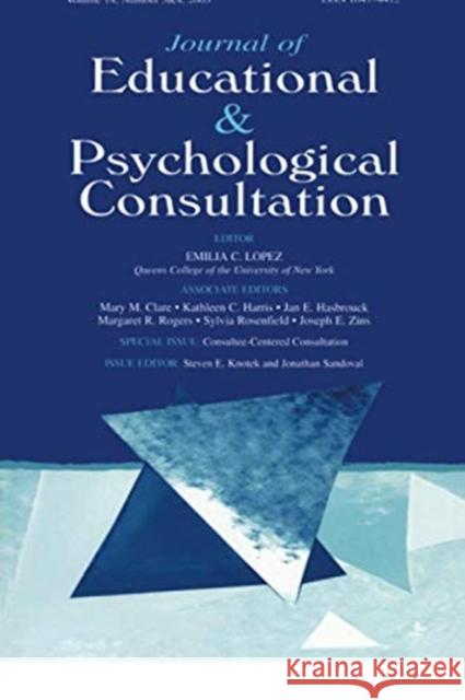 Consultee-Centered Consultation: A Special Double Issue of the Journal of Educational and Psychological Consultation Knotek, Steven E. 9780805895612 Lawrence Erlbaum Associates