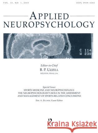 Sports Medicine and Neuropsychology: The Neuropsychologist's Role in the Assessment and Management of Sports-Related Concussions: A Special Issue of A Zillmer, Eric A. 9780805896152 Lawrence Erlbaum Associates