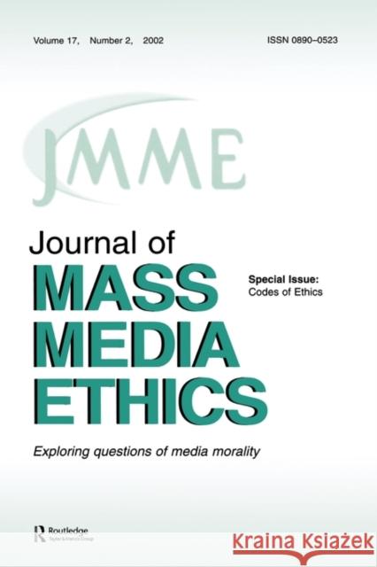 Codes of Ethics: A Special Issue of the Journal of Mass Media Ethics Black, Jay 9780805896213 Taylor & Francis