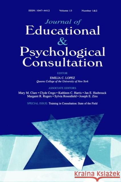 Training in Consultation: State of the Field: A Special Double Issue of Journal of Educational and Psychological Consultation Alpert, Judith L. 9780805896367 Taylor & Francis