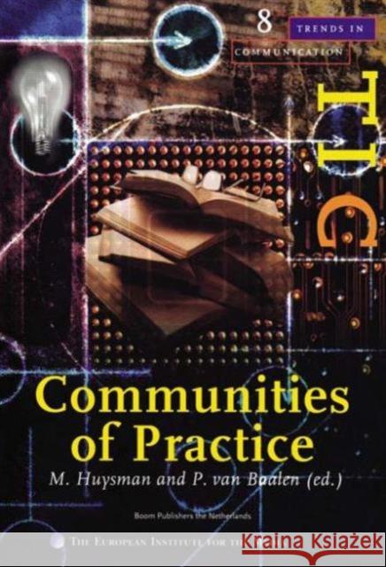 Communities of Practice : A Special Issue of trends in Communication Marleen Huysman Peter van Baalen Marleen Huysman 9780805896381