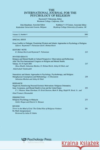 From Conflict to Dialogue : Examining Western and Islamic Approaches in Psychology of Religion: A Special Issue of the International Journal for the Psychology of Religion Raymond F. Paloutzian K. Helmut Reich 9780805896480 Lawrence Erlbaum Associates