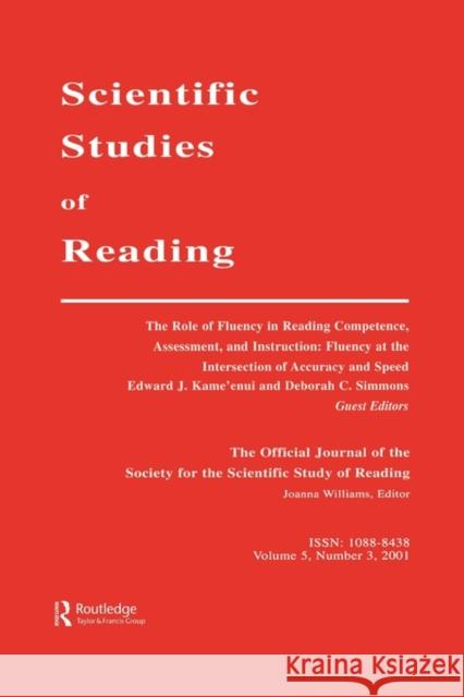 The Role of Fluency in Reading Competence, Assessment, and Instruction: Fluency at the Intersection of Accuracy and Speed: A Special Issue of Scientif Kame'enui, Edward J. 9780805897104 Lawrence Erlbaum Associates