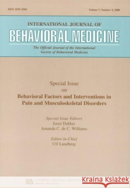 Behavioral Factors and Interventions in Pain and Musculoskeletal Disorders: A Special Issue of the International Journal of Behavioral Medicine Dekker, Joost 9780805897241