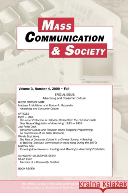 Advertising and Consumer Culture: A Special Issue of Mass Communication & Society McAllister, Matthew P. 9780805897364