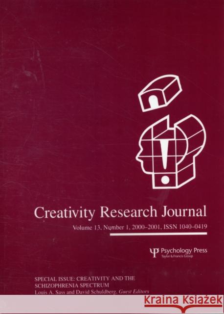 Creativity in the Schizophrenia Spectrum : A Special Issue of the creativity Research Journal Louis A. Sass David Schuldberg 9780805897395 Lawrence Erlbaum Associates