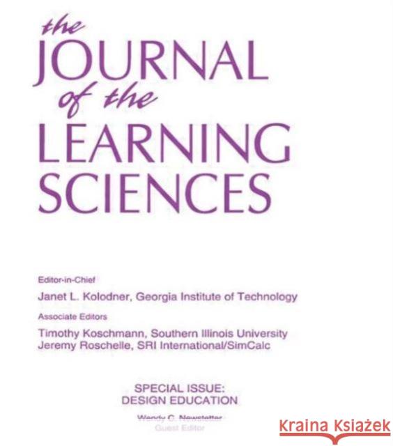 Design Education : A Special Issue of the Journal of the Learning Sciences Wendy C. Newstetter Wendy C. Newstetter  9780805897470 Taylor & Francis