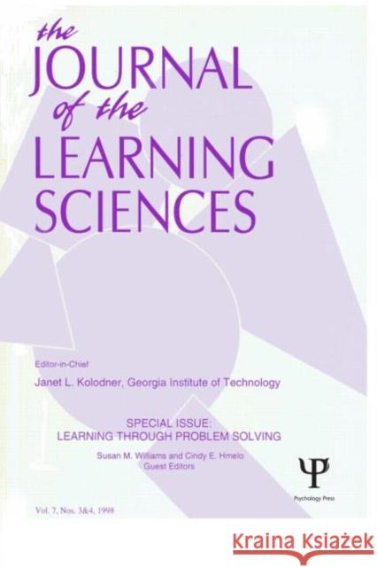 Learning Through Problem Solving : A Special Double Issue of the Journal of the Learning Sciences Cindy E. Hmelo Susan M. Williams Cindy E. Hmelo 9780805898231