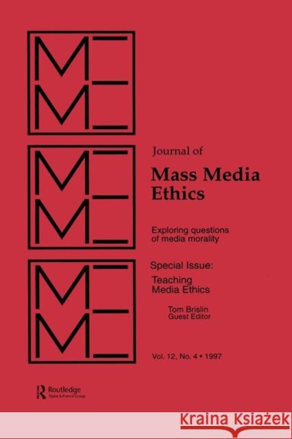 Teaching Media Ethics: A Special Issue of the Journal of Mass Media Ethics Baker, Sherry 9780805898439