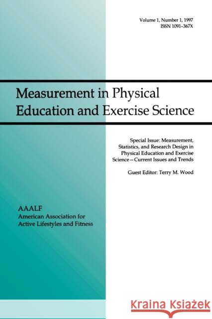 Measurement, Statistics, and Research Design in Physical Education and Exercise Science: Current Issues and Trends: A Special Issue of Measurement in Wood, Terry M. 9780805898705 Lawrence Erlbaum Associates