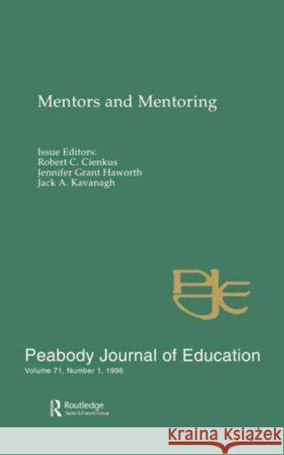 Mentors and Mentoring: A Special Issue of the Peabody Journal of Education Cienkus, Robert C. 9780805899320 Taylor & Francis