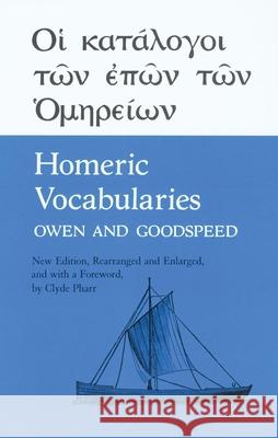 Homeric Vocabularies William B. Owen Edgar J. Goodspeed Clyde Pharr 9780806108285