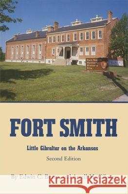 Fort Smith: Little Gibraltar on the Arkansas, 2nd edition Bearss, Edwin C. 9780806112329