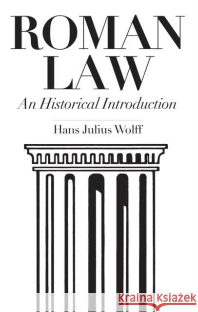 Roman Law: An Historical Introduction Hans J. Wolff 9780806112961