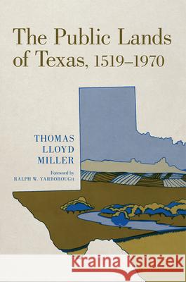 The Public Lands of Texas, 1519-1970 Thomas Lloyd Miller Ralph W. Yarborough 9780806113029