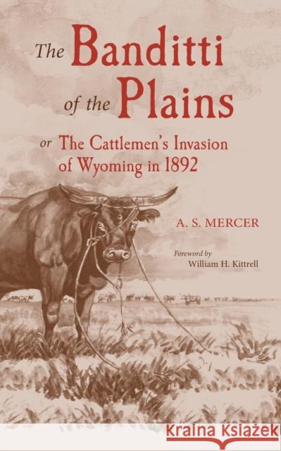 Mercer: BANDITTI OF THE PLAINS or The Cattlemen's Invasion of Wyoming in 1892 Mercer, A. S. 9780806113159 University of Oklahoma Press