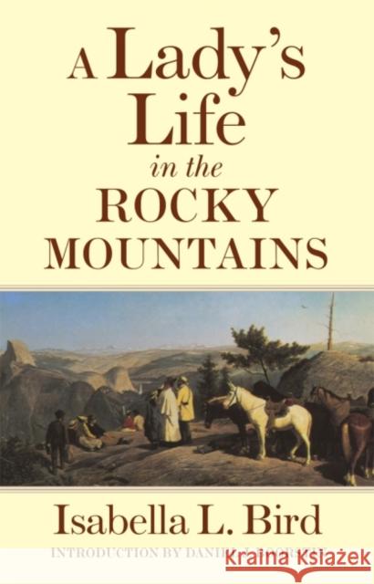 A Lady's Life in the Rocky Mountains: Volume 14 Bird, Isabella L. 9780806113289 University of Oklahoma Press