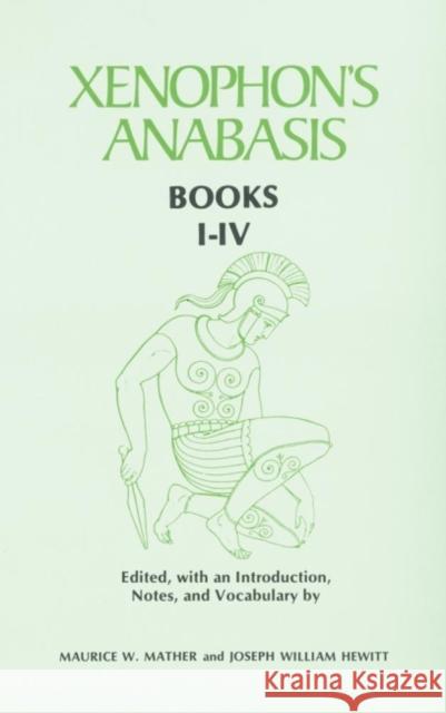 Xenophon's Anabasis: Books I-IV Mather, Maurice W. 9780806113470 University of Oklahoma Press