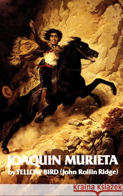 Life and Adventures of Joaquin Murieta, Volume 4: Celebrated California Bandit Ridge, John Rollin 9780806114293