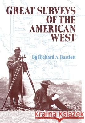 Great Surveys of the American West, Volume 38 Bartlett, Richard a. 9780806116532 University of Oklahoma Press